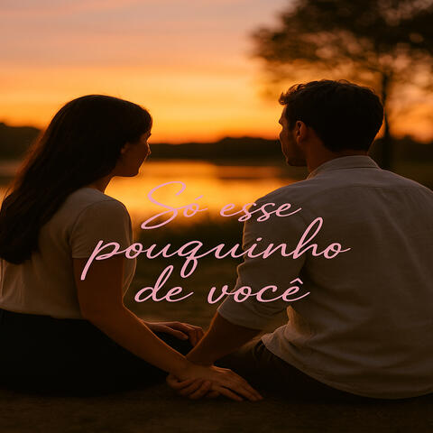 Só Esse Pouquinho de Você