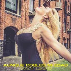 Aunque Dobles Mi Edad