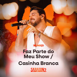 Faz Parte do Meu Show / Casinha Branca - Sabadin 2