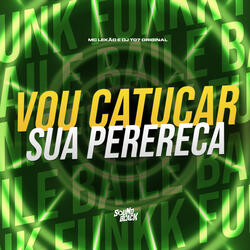 Vou Catucar Sua Perereca