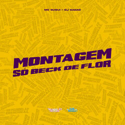 Montagem Só Beck de Flor