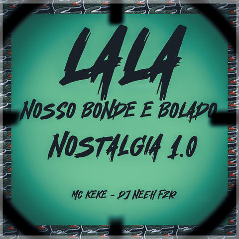 Lalá Nosso Bonde É Pesado (Nostalgia 1.0)