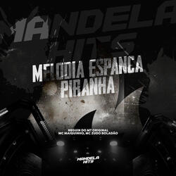 Melodia Espanca Piranha