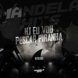 Hj Eu Vou Pescar Piranha