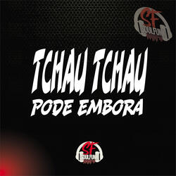 Tchau Tchau Pode Embora
