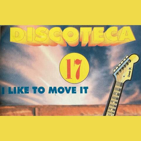 Discoteca 17 (I Like To Move It)