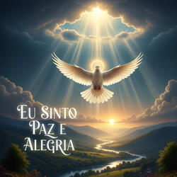 Eu Sinto Paz e Alegria