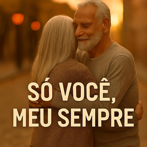 Só Você, Meu Sempre