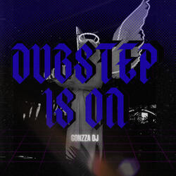 Dubstep Is On