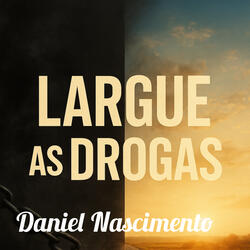 Largue as Drogas