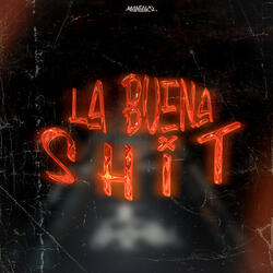 La Buena Shit