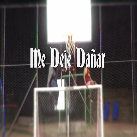 Me Deje Dañar