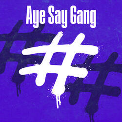 Aye Say Gang