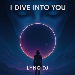 I Dive into You