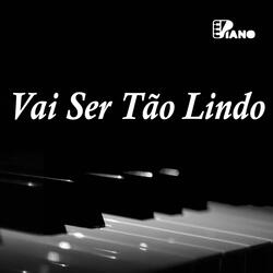 Vai Ser Tão Lindo | Piano