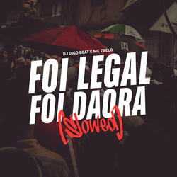 Foi Legal, Foi Daora (Slowed)