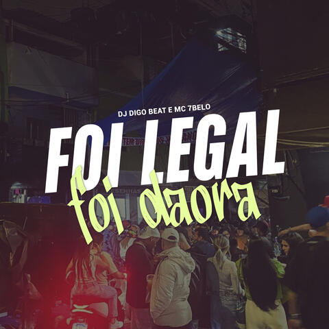 Foi Legal, Foi Daora