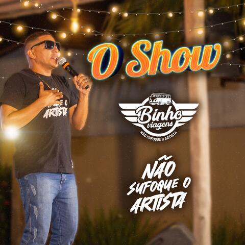 O  Show - Nao Sufoque o Artista