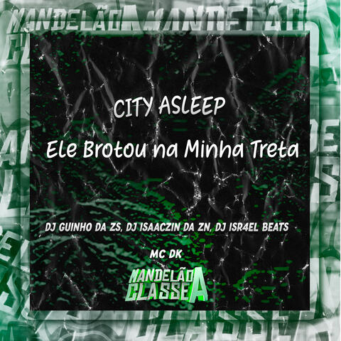 City Asleep - Ele Brotou na Minha Treta