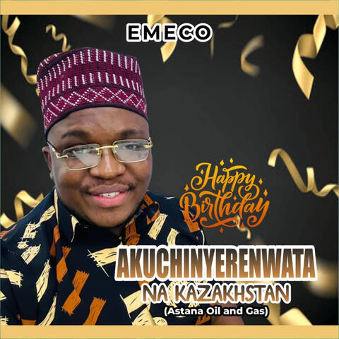 Happy Birthday Akuchinyerenwata Na Kazakhstan (Astana Oil and Gas)