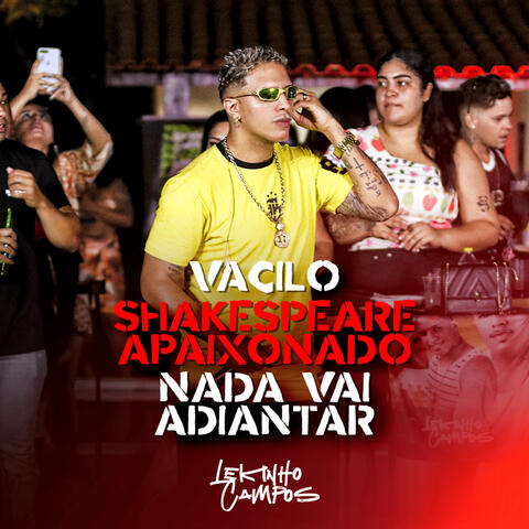 Vacilo / Shakespeare Apaixonado / Nada Vai Adiantar