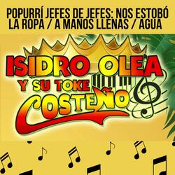 Popurrí Jefes de Jefes: Nos Estobó la Ropa / A Manos Llenas / Agua