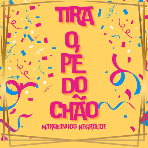 Tira o Pé do Chão