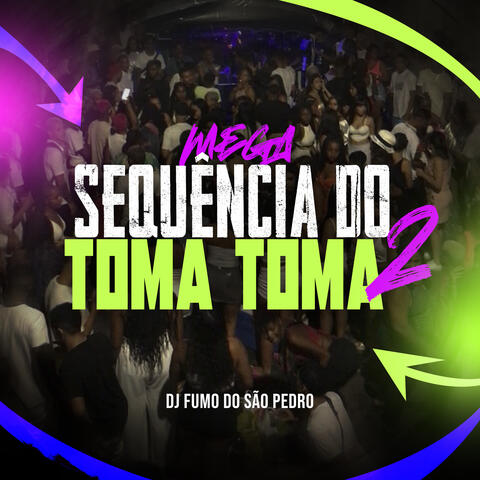 Mega Sequência do Toma Toma 2