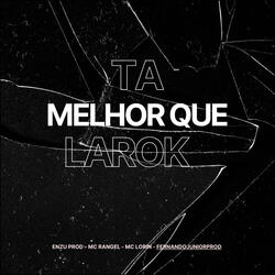 Tá Melhor Que Larok