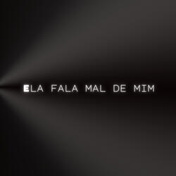 Ela Fala Mal de Mim