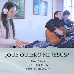 ¿Qué Quiero Mi Jesús?