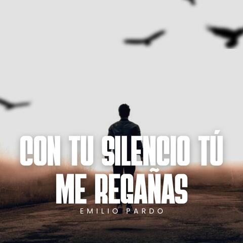 Con Tu Silencio Tú Me Regañas