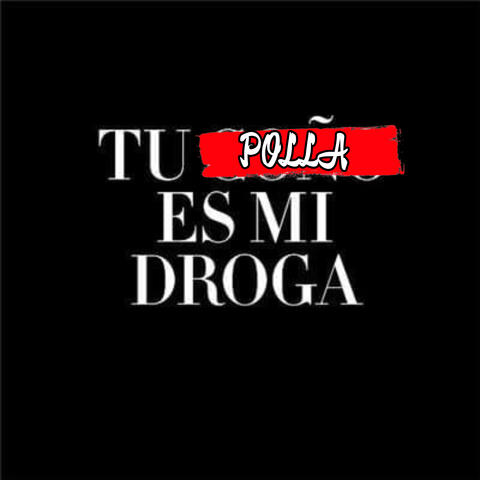 Tu Polla Es Mi Droga