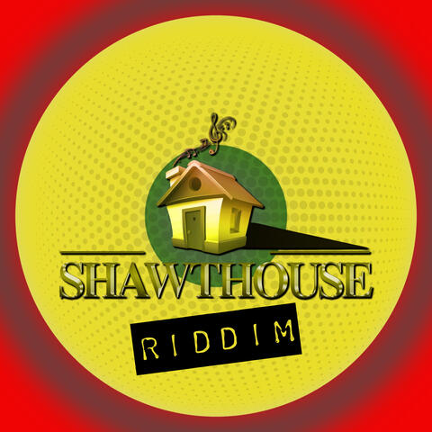 Shawthouse Riddim