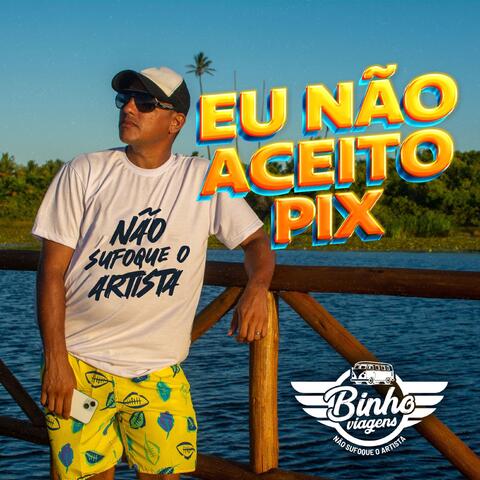 Eu Nao Aceito Pix