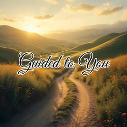 Guided to You
