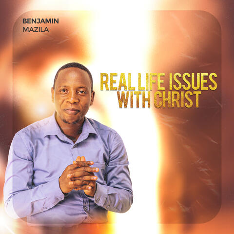 REAL LIFE ISSUES WITH CHRIST