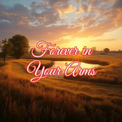 Forever in Your Arms