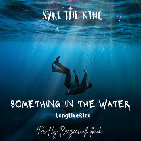 Something in the Water(LongLiveRico)