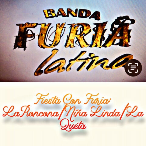 Fiesta Con Furia: La Roncona / Niña Linda / La Queta