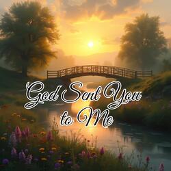 God Sent You to Me
