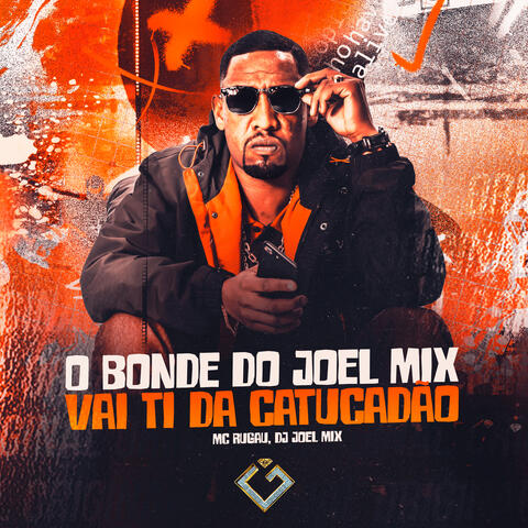 O Bonde do Joel Mix Vai Te Dar Catucadão
