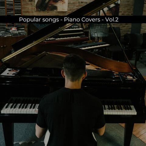 Popular Songs - Piano Covers, Vol. 2