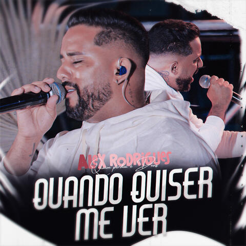 Quando Quiser Me Ver