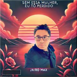 Sem Essa Mulher, Eu Tô Perdido
