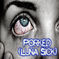 Porked (Luna Sick)