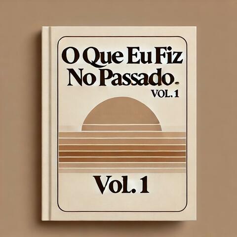 O Que Eu Fiz no Passado Vol.1