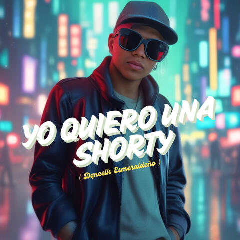 Yo Quiero una Shorty ( Dancehall Esmeraldeño )