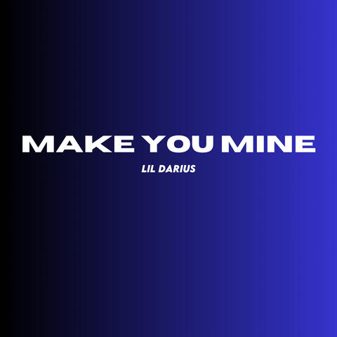 Make You Mine