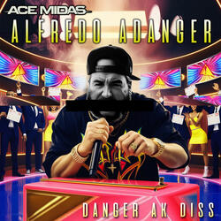 Alfredo Adanger (Danger Ak Diss)